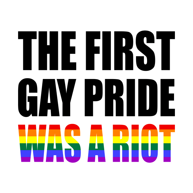 The First Gay Pride was a Riot Rainbow Flag Design by Nirvanibex