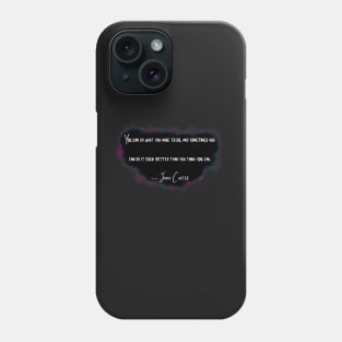 Jimmy Carter “You Can Do What You Have To Do” Phone Case