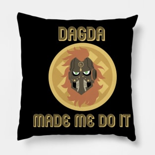 Dagda Made Me Do It Pillow