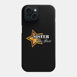 Sister the best Phone Case