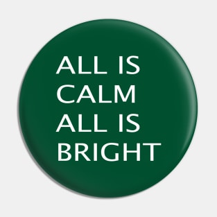 ALL IS CALM ALL IS BRIGHT Pin