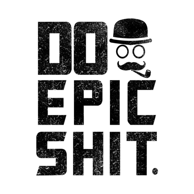 Do epic Shit Daily Inspirational Quote by creativeideaz