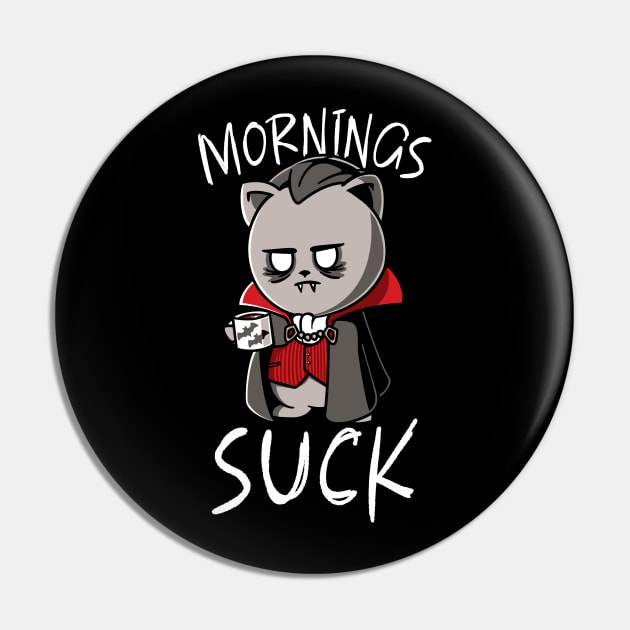 Mornings Suck Funny Vampire Halloween Morning Person Pin by NerdShizzle