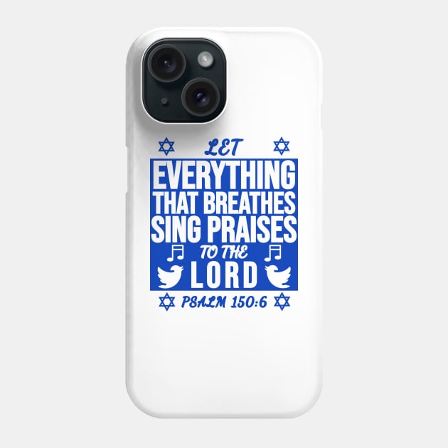 Psalm 150:6 Let All That Breathes Sing Praises To The Lord Phone Case by BubbleMench