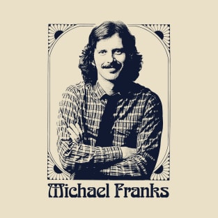 Michael Franks --- Retro Fan Art Design T-Shirt