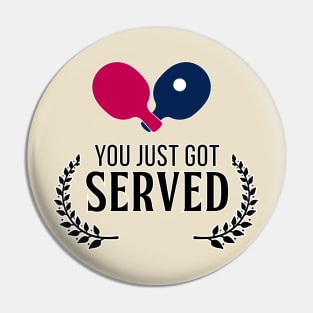 You just got Served Pin