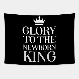 Glory To The Newborn King Tapestry