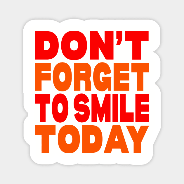 Don't forget to smile today Magnet by Evergreen Tee