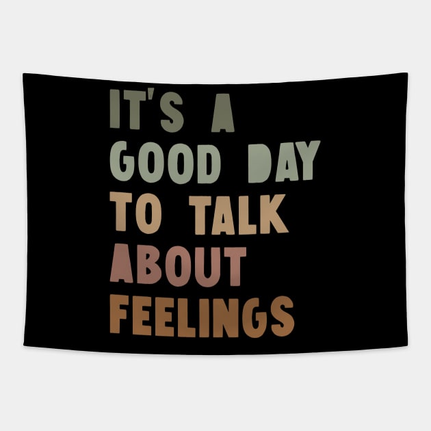 It's A Good Day to Talk About Feelings Tapestry by ZaikyArt