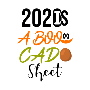 2020 is aboocado sheet - Humor Avogado Gift T-Shirt