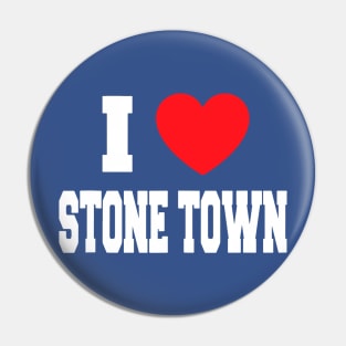I Love Stone Town Pin