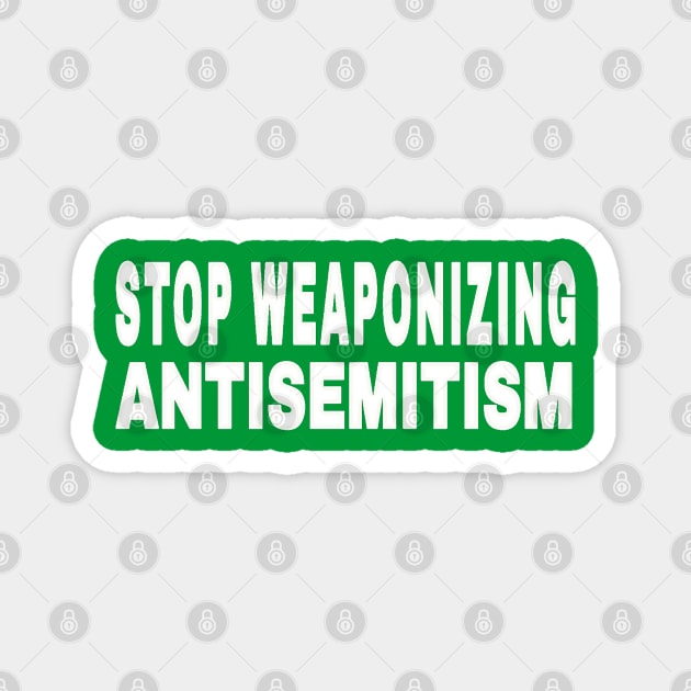 Stop Weaponizing Antisemitism - White - Double-sided Magnet by SubversiveWare