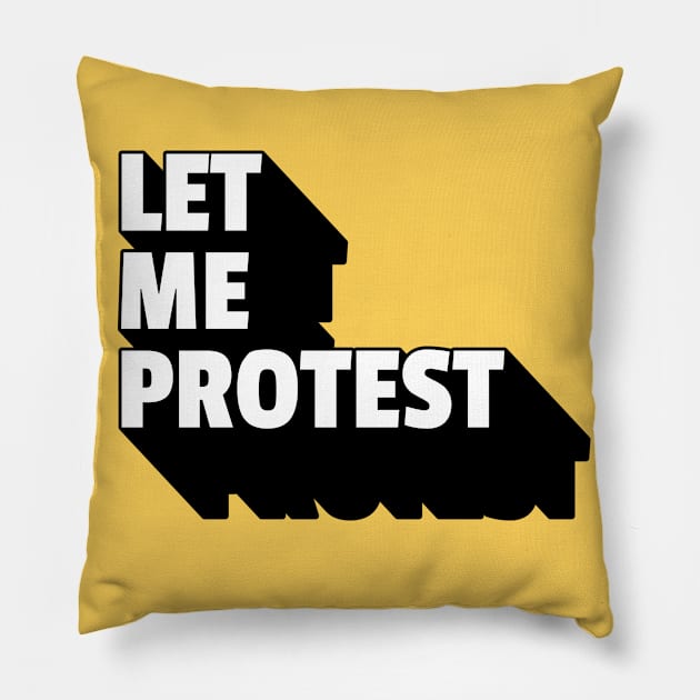 LET ME PROTEST Pillow by Off the Page