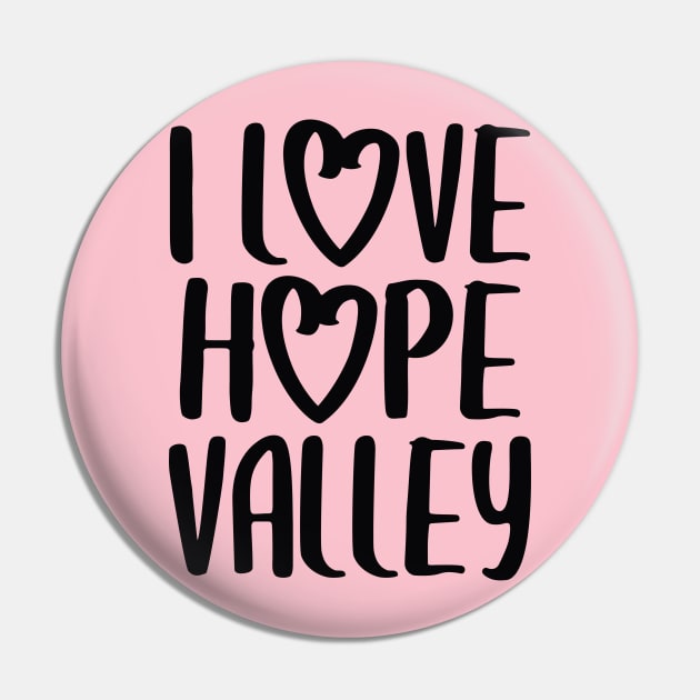 I Love Hope Valley (#Hearties) Dark Font Pin by Hallmarkies Podcast Store