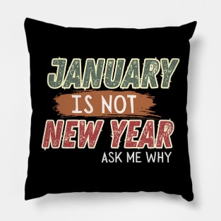 JANUARY IS NOT NEW YEAR Pillow