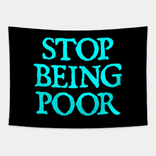 Stop Being Poor Tapestry