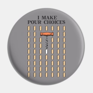 I MAKE POUR CHOICES Pin