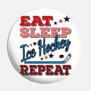 Eat Sleep Ice Hockey Pin