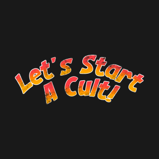 Font Design Let's Start A Cult T-Shirt