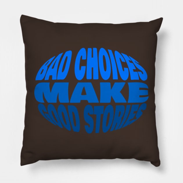 Bad Choices Make Good Stories Sticker Pillow by NouBa