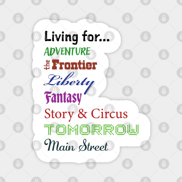 Disney Living for Adventure, Frontier, Liberty, Fantasy, Story & Circus, Tomorrow, Main Street - Walt Disney World, Disneyland Magnet by MandaTshirt