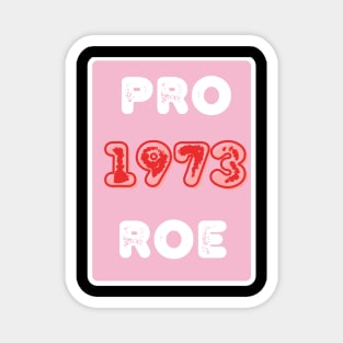 Pro Roe 1973 Magnet