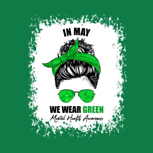 Messy Bun In May We Wear Green Mental Health Awareness Month T-Shirt