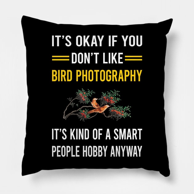 Smart People Hobby Bird Photography Bird Watching Birdwatching Pillow by Good Day