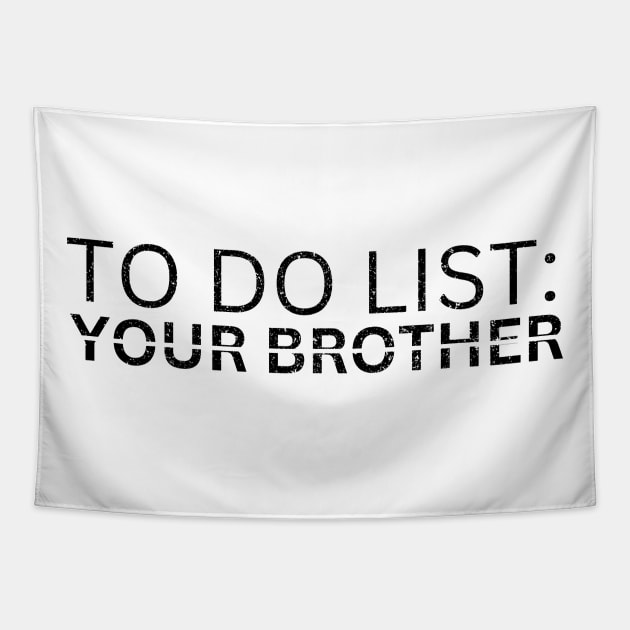 TO DO LIST: YOURE BROTHER Tapestry by Artistic Design