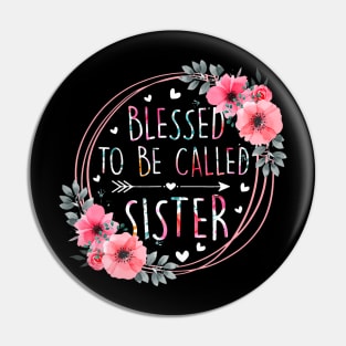 Blessed To Be Called Sister Mothers Day Flower Floral Pin