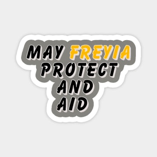 May Freyia protect and aid Magnet