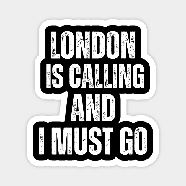 London is Calling and I Must Go Magnet by darafenara