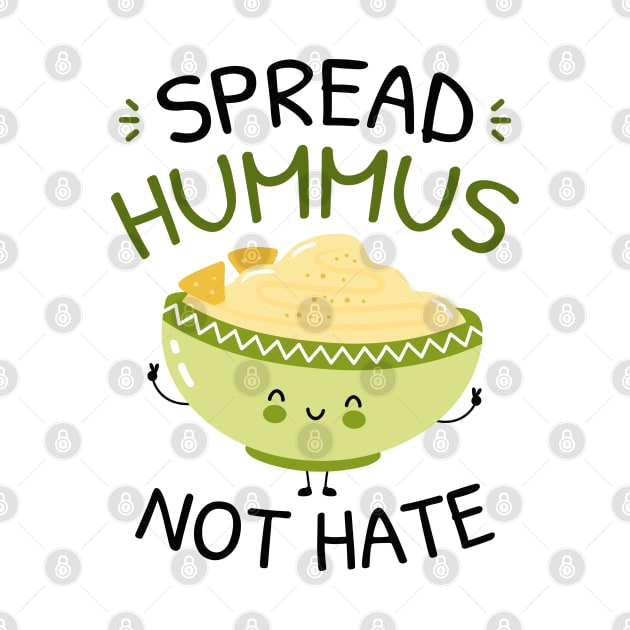 Spread Hummus Not Hate by LuckyFoxDesigns