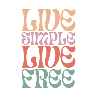 Live Simple. Live Free. T-Shirt