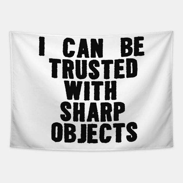 I Can Be Trusted With Sharp Objects Funny Meme Tapestry by Y2KERA