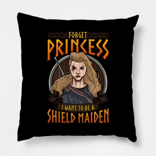 Forget Princess I Want To Be A Shield Maiden Pillow