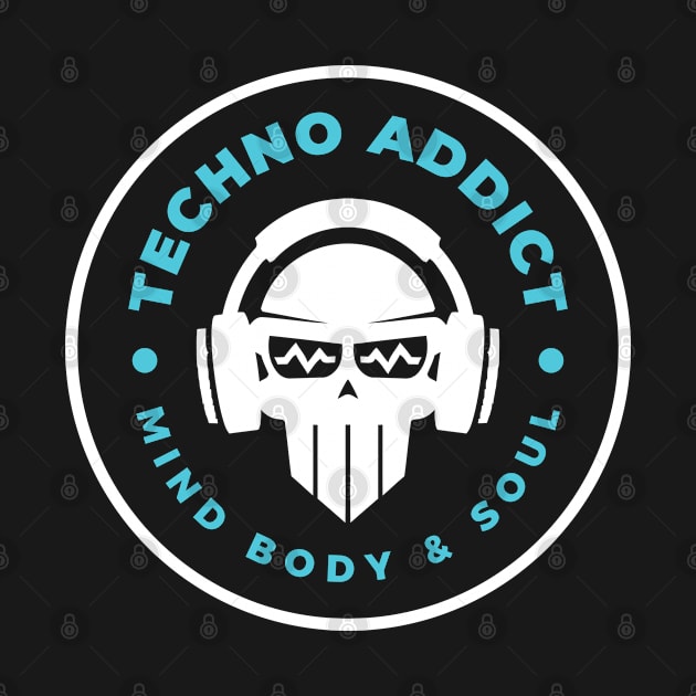 Techno addict mind body soul by artsybloke