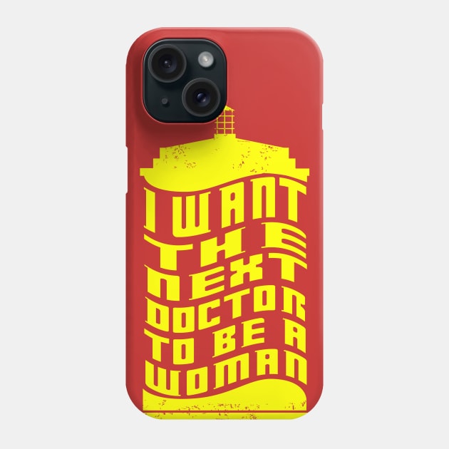 I WANT THE NEXT DOCTOR TO BE A WOMAN Phone Case by KARMADESIGNER T-SHIRT SHOP