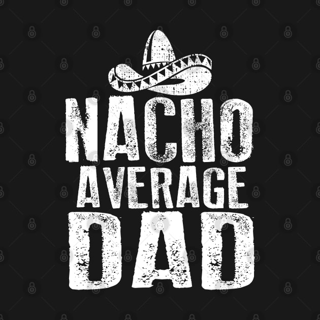 Nacho Average Dad Vintage by Dailygrind