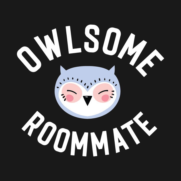 Owlsome Roommate Pun - Funny Gift Idea by BetterManufaktur