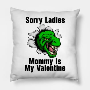 Kids Sorry Girls Mommy Is My Valentine Dino Pillow