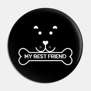 Dog is My Best Friend - Love Dogs - Gift For Dog Lover Pin