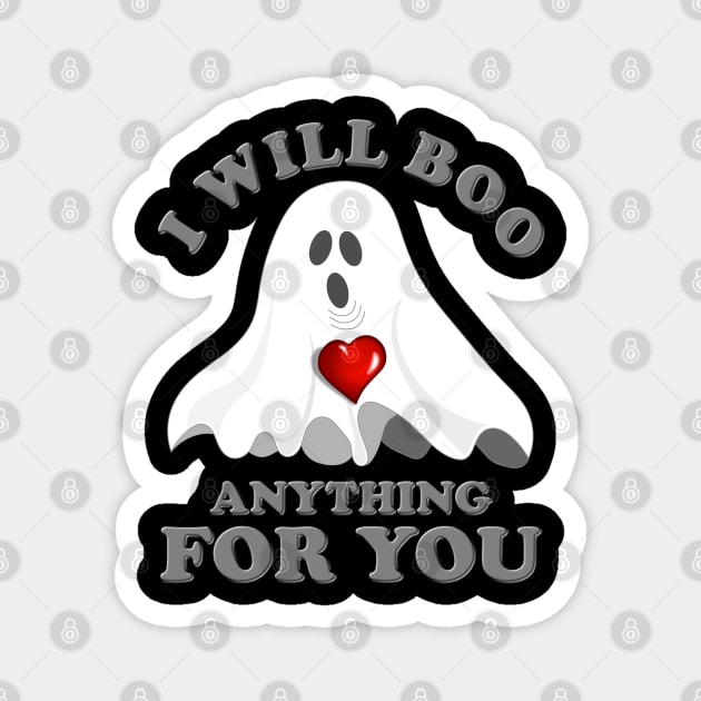 I Will Boo Anything For You, Halloween Gift Idea, Halloween Ghost, Spooky, Scary, Horror, Funny Halloween, Valentine Day Ghost, Magnet by DESIGN SPOTLIGHT