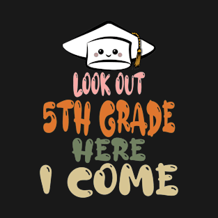 look out 5th grade here i come T-Shirt