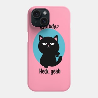 Cat attitude heck yeah Phone Case