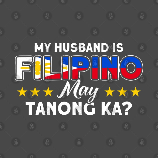 Philippine Flag My Husband Is Filipino Pinay Filipina by Toeffishirts