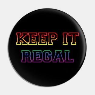 Keep It Regal Pin