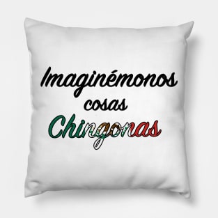 Imaginémonos cosas chingonas - Cursive Pillow