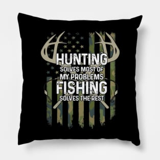 Hunting Solves Most Of My Problems Fishing Solves The Rest Pillow