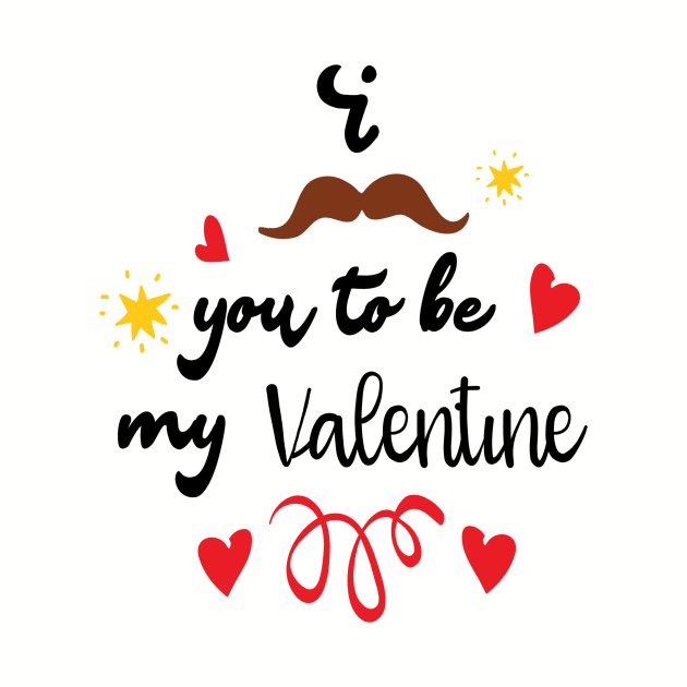 I Mustache You To Be My Valentine - Valentines Day by TeeBunny17